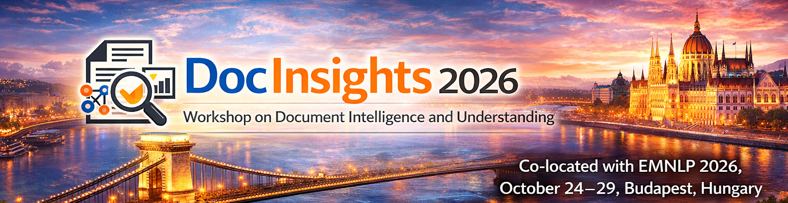 DocInsights 2026 - Workshop on Document Intelligence and Understanding, Co-located with EMNLP 2026, October 24-29, Budapest, Hungary